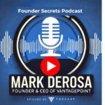 founders secrets podcast vantagepoint mark derosa